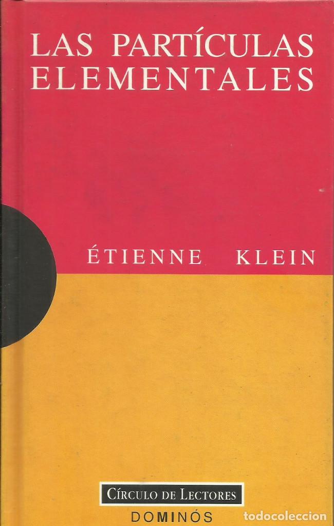 Libros de segunda mano de ciencias: Las part&iacute;culas elementales / &Eacute;tienne Klein. - Foto 1