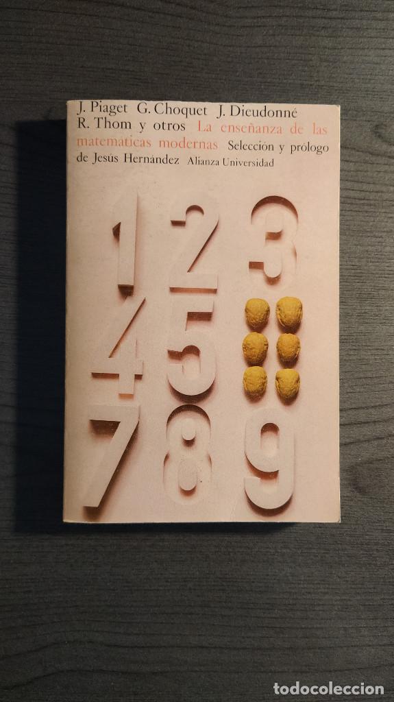 Second hand books of Sciences: LA ENSE&Ntilde;ANZA DE LAS MATEM&Aacute;TICAS MODERNAS . J. PIAGET, G. CHOQUET, J. DIEUDONN&Eacute;, R. THOM Y OTROS. A