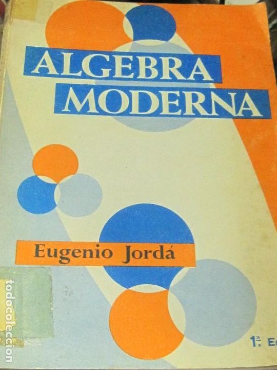 Libros de segunda mano de ciencias: ALGEBRA MODERNA EUGENIO JORDA ANO 1972. 1&deg; EDICION - Foto 1
