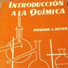Libros de segunda mano de Ciencias: INTRODUCCION A LA QUIMICA HOWARD L. RITTER EDIT REVERTE ANO 1956