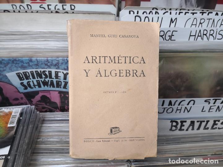 Libros de segunda mano de ciencias: ARITMETICA Y ALGEBRA - MANUEL GUIU CASANOVA - EDITORIAL BOSCH - Foto 1