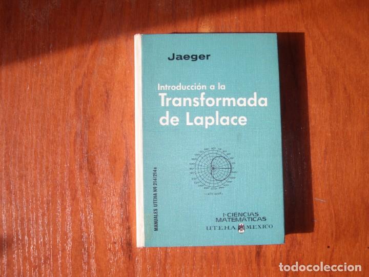 Libros de segunda mano de ciencias: LIBRO matem&aacute;ticas INTRODUCCI&Oacute;N A LA TRANSFORMADA DE LAPLACE JAEGER UTEHA MEXICO - Foto 1