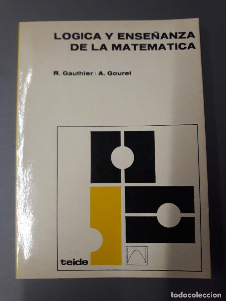 Libri di seconda mano: GAUTHIER R. GOURET A. L&Oacute;GICA Y ENSE&Ntilde;ANZA DE LA MATEM&Aacute;TICA