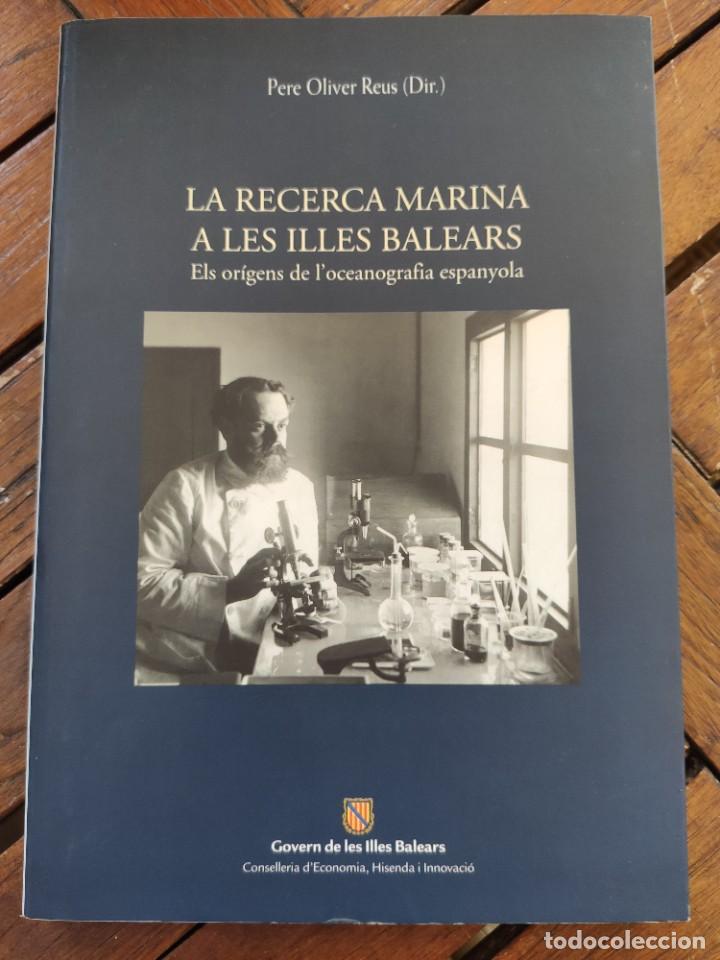 Gebrauchte B&uuml;cher: LA RECERCA MARINA A LES ILLES BALEARS. PERE OLIVER REUS. MALLORCA, 2006.