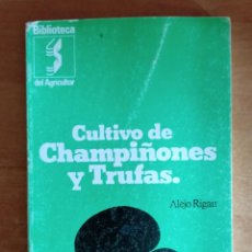Libros de segunda mano: CULTIVO DE CHAMPIÑON Y TRUFAS.ALEJO RIGAU.BIBLIOTECA DEL AGRICULTOR.SETAS.NATURALEZA.AGRICULTURA. Lote 271948038