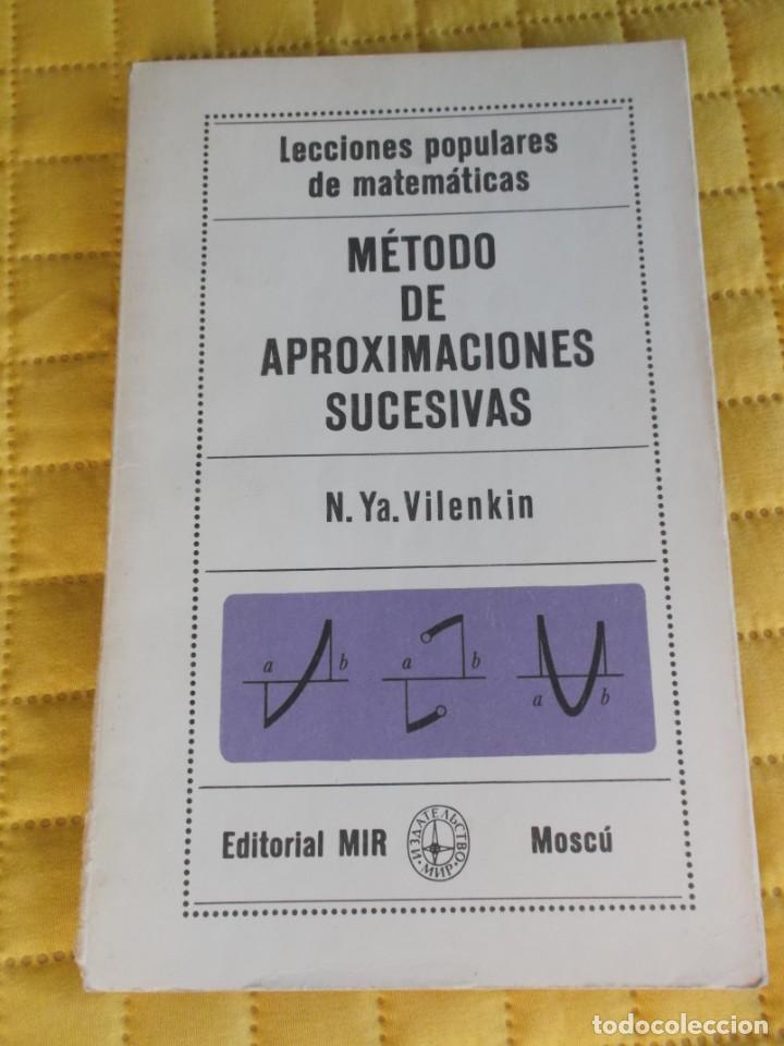 Libri di seconda mano: METODO DE APROXIMACIONES SUCESIVAS N. YA. VILENKIN