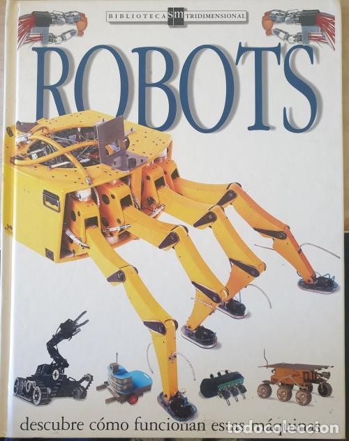 Libros de segunda mano de ciencias: ROBOTS. DESCUBRE COMO FUNCIONAN ESTAS MAQUINAS. - GIFFORD, Clive. - Foto 1