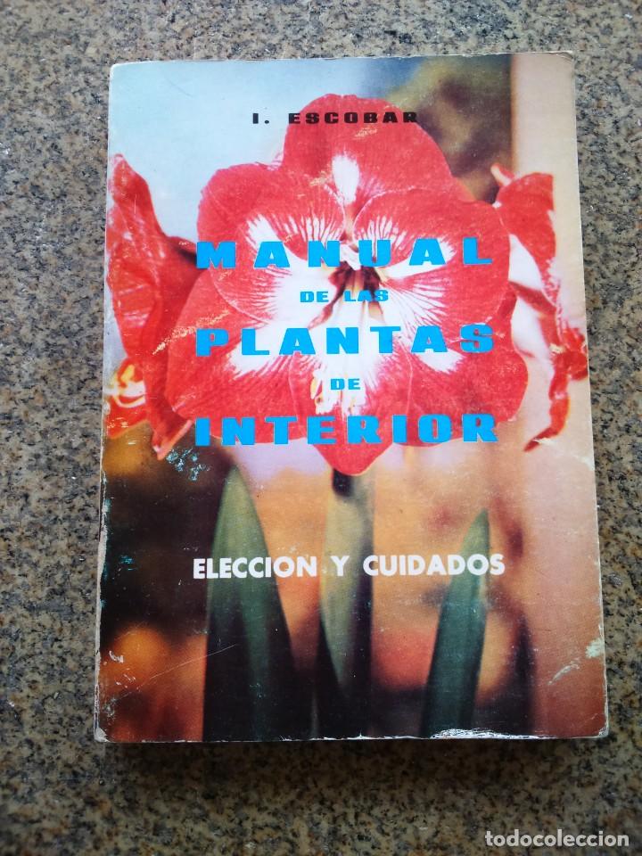 Libros de segunda mano: MANUAL DE LAS PLANTAS DE INTERIOR -- ESCOBAR -- 1977 -- - Foto 1