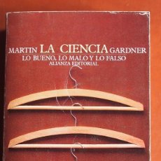 Libros de segunda mano de Ciencias: MARTIN GARDNER - LA CIENCIA. LO BUENO, LO MALO Y LO FALSO. ALIANZA EDITORIAL. Lote 275233998