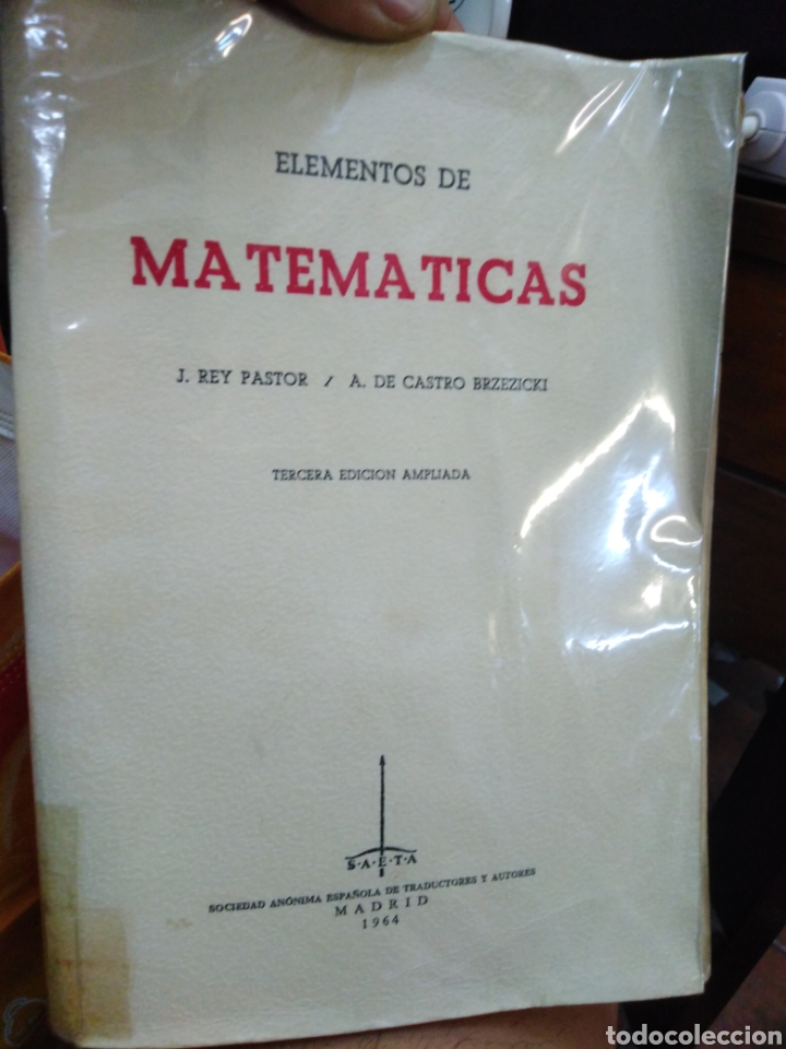 Gebrauchte B&uuml;cher der Wissenschaften: ELEMENTOS DE MATEM&Aacute;TICAS.J.REY PASTOR.A.DE CASTRO.3 &deg;EDICI&Oacute;N AMPLIADA 1964 MADRID
