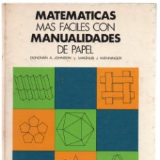 Libros de segunda mano de Ciencias: MATEMATICAS MAS FACILES CON MANUALIDADES DE PAPEL, DONOVAN A. JOHNSON Y MAGNUS WENNINGER, 1975