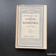 Libros de segunda mano de Ciencias: ELEMENTOS DE GEOMETRIA II. PROF. FRANSCESCO SEVERI. ED. LABOR. 2ª ED. BARCELONA, 1940. PAGS: 373