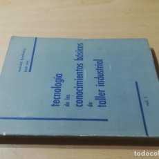 Libros de segunda mano de Ciencias: TEGNOLOGIA CONOCIMIENTOS BASICOS TALLER INDUSTRIAL / VOL I , MARCIAL BUSTINDUY, JOSE ORS / AUGUSTINU