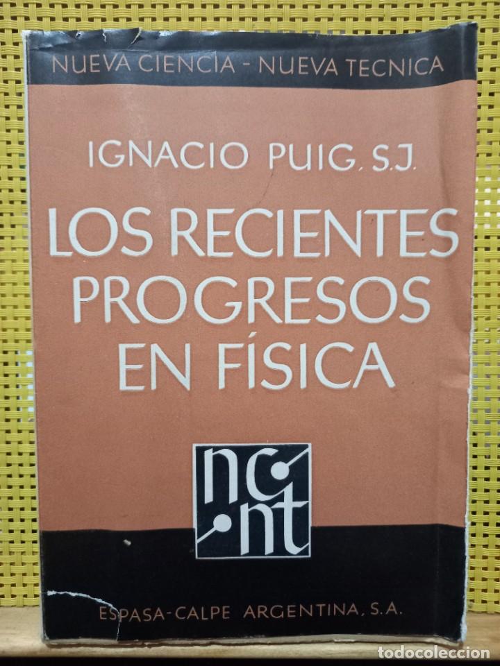 Libros de segunda mano de ciencias: Ignacio Puig - Los recientes progresos en f&iacute;sica - Espasa Calpe Argentina 1948 - Foto 1