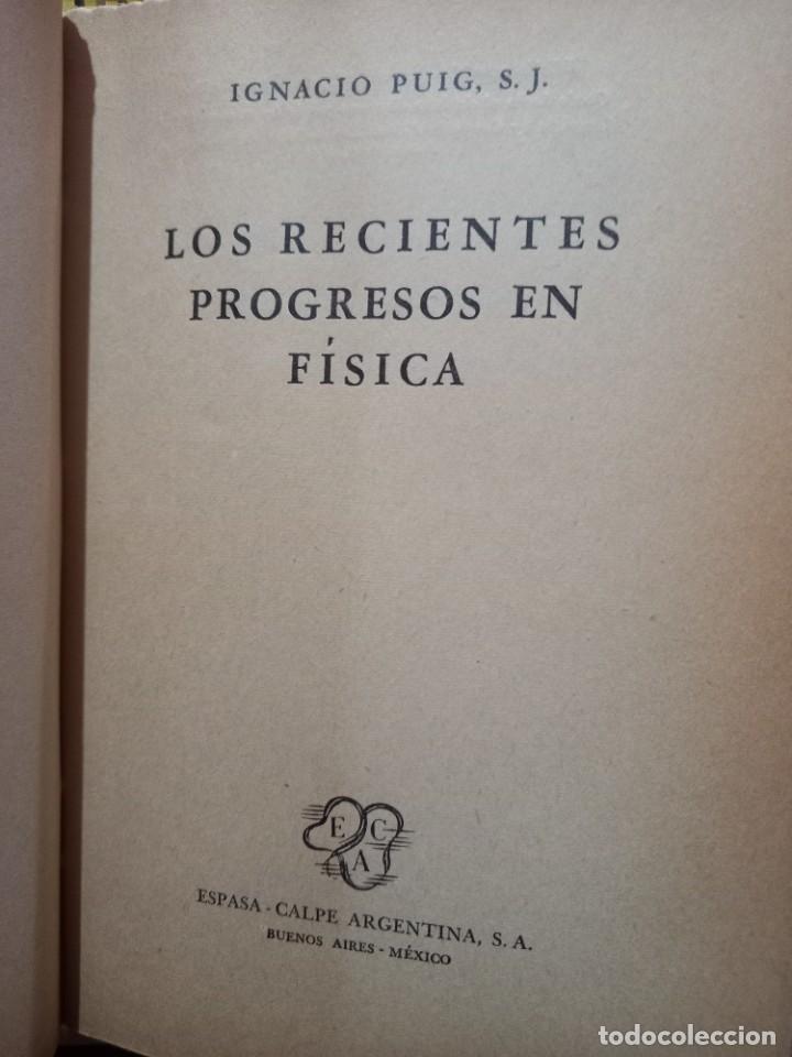 Libros de segunda mano de ciencias: Ignacio Puig - Los recientes progresos en f&iacute;sica - Espasa Calpe Argentina 1948 - Foto 3