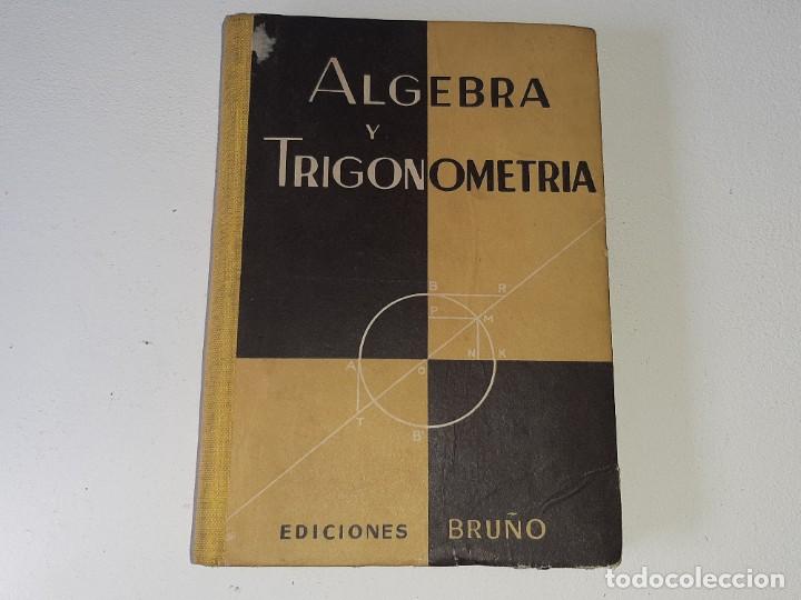 Libros de segunda mano de ciencias: ALGEBRA Y TRIGONOMETRIA - MATEMATICAS - EDICIONES BRU&Ntilde;O A&Ntilde;O 1959 - Foto 1