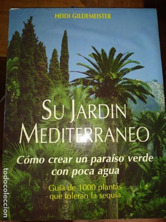 Libros de segunda mano: SU JARDIN MEDITERRANEO CREAR PARA&Iacute;SO VERDE POCA AGUA HEIDI GILDEMEISTER 1998 EDITORIAL MOLL