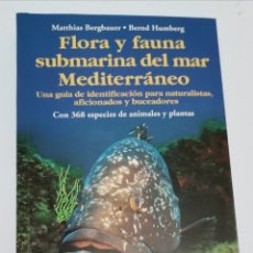 Libros de segunda mano: FLORA Y FAUNA SUBMARINA DEL MAR MEDITERRÁNEO MATTHIAS BERGBAUER. Lote 284427408