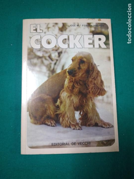 Libros de segunda mano: EL COCKER. JOSE M&ordf; FERRAN ANDREU. EDITORIAL DE VECCHI. 1976. - Foto 1