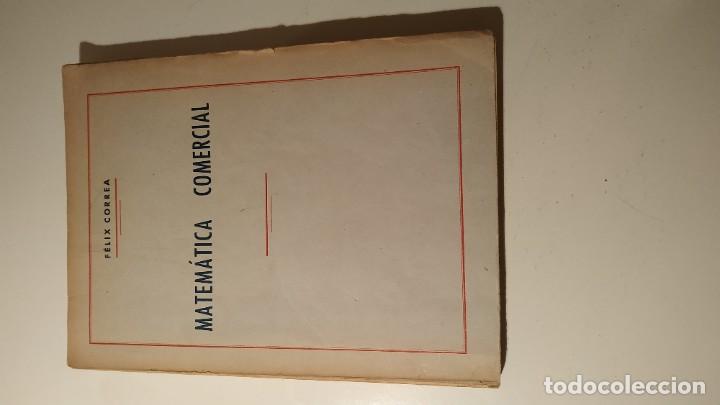 Libros de segunda mano de ciencias: LIBRO MATEM&Aacute;TICA COMERCIAL - F&Eacute;LIX CORREA A&Ntilde;O 1958 - Foto 1