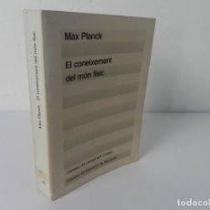 Libros de segunda mano de Ciencias: EL CONEIXEMENT DEL MON FÍSIC (MAX PLANCK) EDICIONS 62-1984 1ª EDICIÓ (EN CATALÁN). Lote 286327798