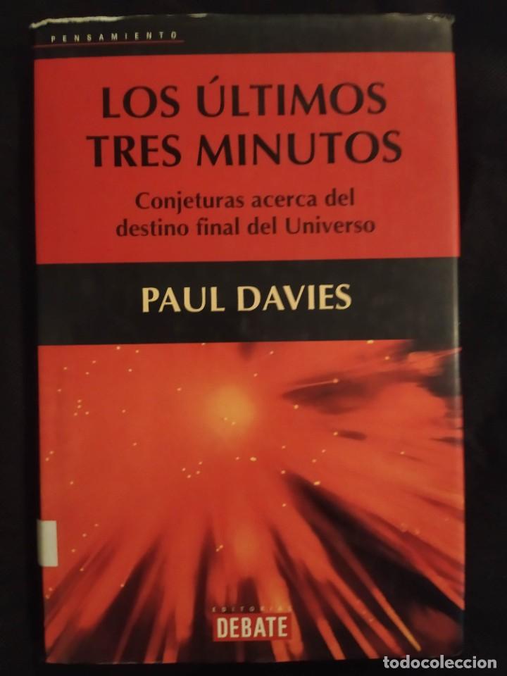 Libri di seconda mano: LOS &Uacute;LTIMOS TRES MINUTOS. CONJETURAS ACERCA DEL DESTINO FINAL DEL UNIVERSO - PAUL DAVIES