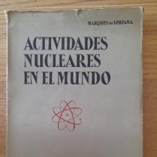 Libros de segunda mano de Ciencias: ACTIVIDADES NUCLEARES EN EL MUNDO, MARQUES DE LORIANA, ED. BANCO URQUIJO. MUY RARO. Lote 288443903