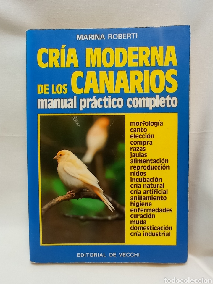 Libros de segunda mano: CR&Iacute;A MODERNA DE LOS CANARIOS MANUAL PR&Aacute;CTICO COMPLETO - Foto 1