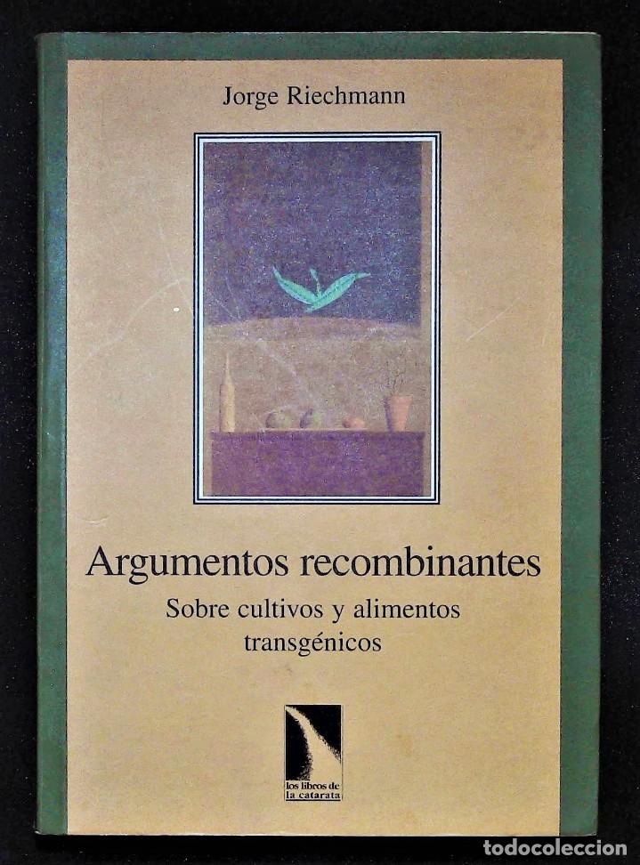 Libros de segunda mano: ARGUMENTOS RECOMBINANTES. JORGE RIECHMANN. LOS LIBROS DE LA CATARATA. 1999. TRANSG&Eacute;NICOS. - Foto 1