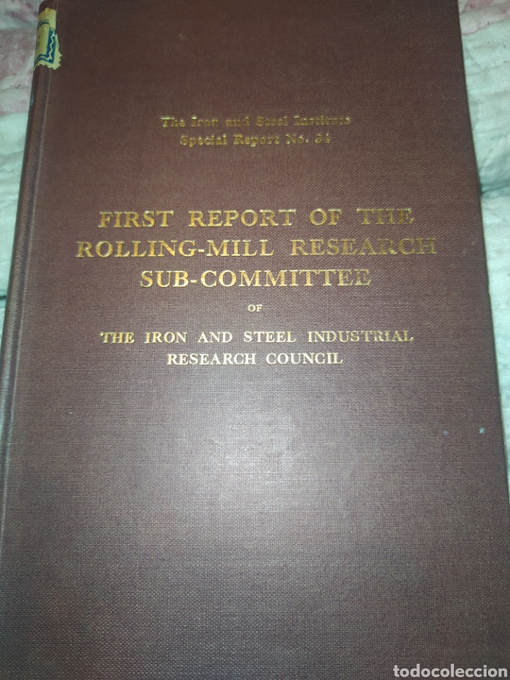 Gebrauchte B&uuml;cher der Wissenschaften: FIRST REPORT OF THE ROLLING-MILL RESEARCH SUB-COMMITTEE. IR&Oacute;NICAMENTE AND STELL INDUSTRIAL RESEARCH