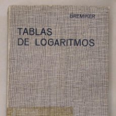 Libros de segunda mano de Ciencias: LIBRO ''TABLAS DE LOGARITMOS'' (C. BREMIKER) - MATEMÁTICAS. Lote 292114428