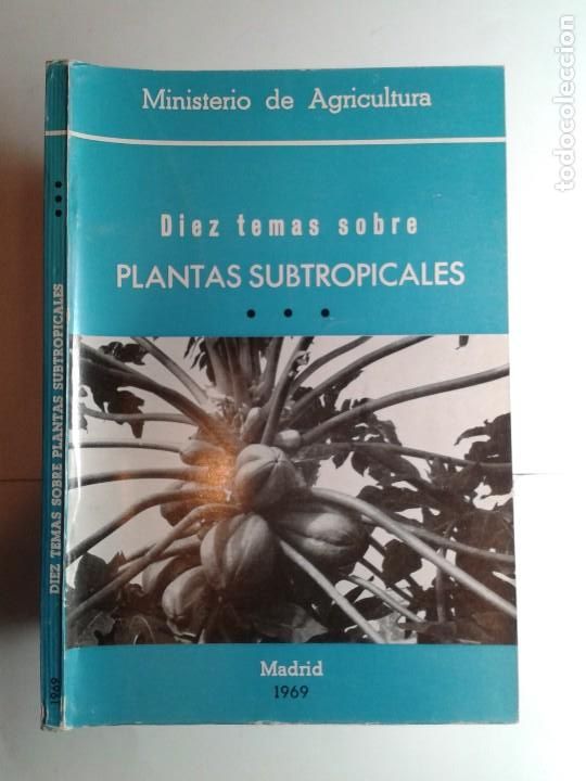 Second hand books: DIEZ TEMAS SOBRE PLANTAS SUBTROPICALES 1969 CATALINA MART&Iacute;N ABAD Y OTROS MINISTERIO DE AGRICULTURA