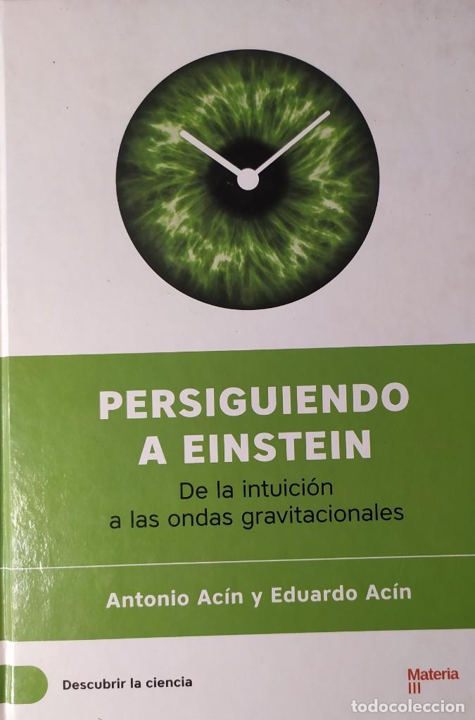 Gebrauchte B&uuml;cher der Wissenschaften: Persiguiendo a Einstein De la intuicion a las hondas gravitacionales Descubrir la ciencia Antonio A