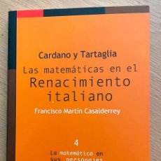 Libri di seconda mano: CARDANO Y TARTAGILIA LAS MATEMATICAS EN EL RENACIMIENTO ITALIANO, FRANCISCO MARTIN CASALDERREY. Lote 294822018
