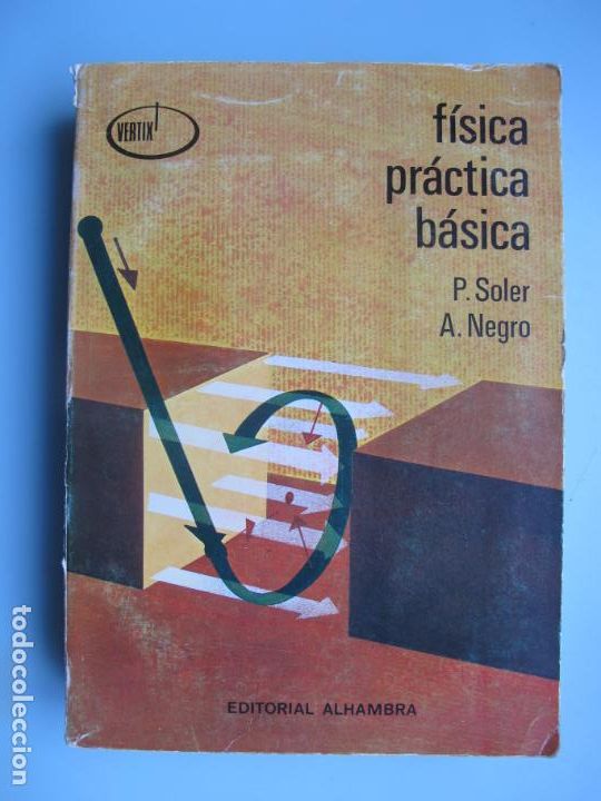 Libros de segunda mano de ciencias: F&Iacute;S&Iacute;CA PR&Aacute;CTICA B&Aacute;SICA.- P. SOLER, A. NEGRO.- EDITORIAL ALHAMBRA. 1973 - Foto 1