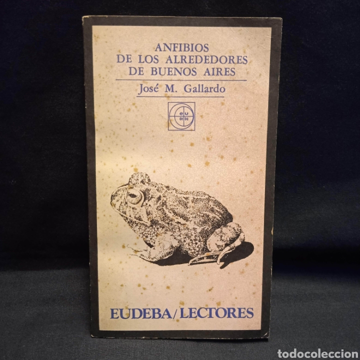Libros de segunda mano: ANFIBIOS DE LOS ALREDEDORES DE BUENOS AIRES - JOS&Eacute; M GALLARDO- EUDEBA - Foto 1
