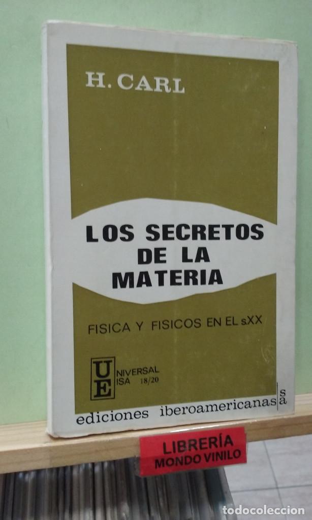 Gebrauchte B&uuml;cher der Wissenschaften: Los secretos de la materia, f&iacute;sica y f&iacute;sicos en el s. XX. Helmut Carl