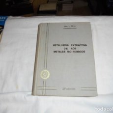 Libros de segunda mano: METALURGIA EXTRACTIVA DE LOS METALES NO FERREOS.JOHN L.BRAY.MADRID 1968.-2ª EDICION