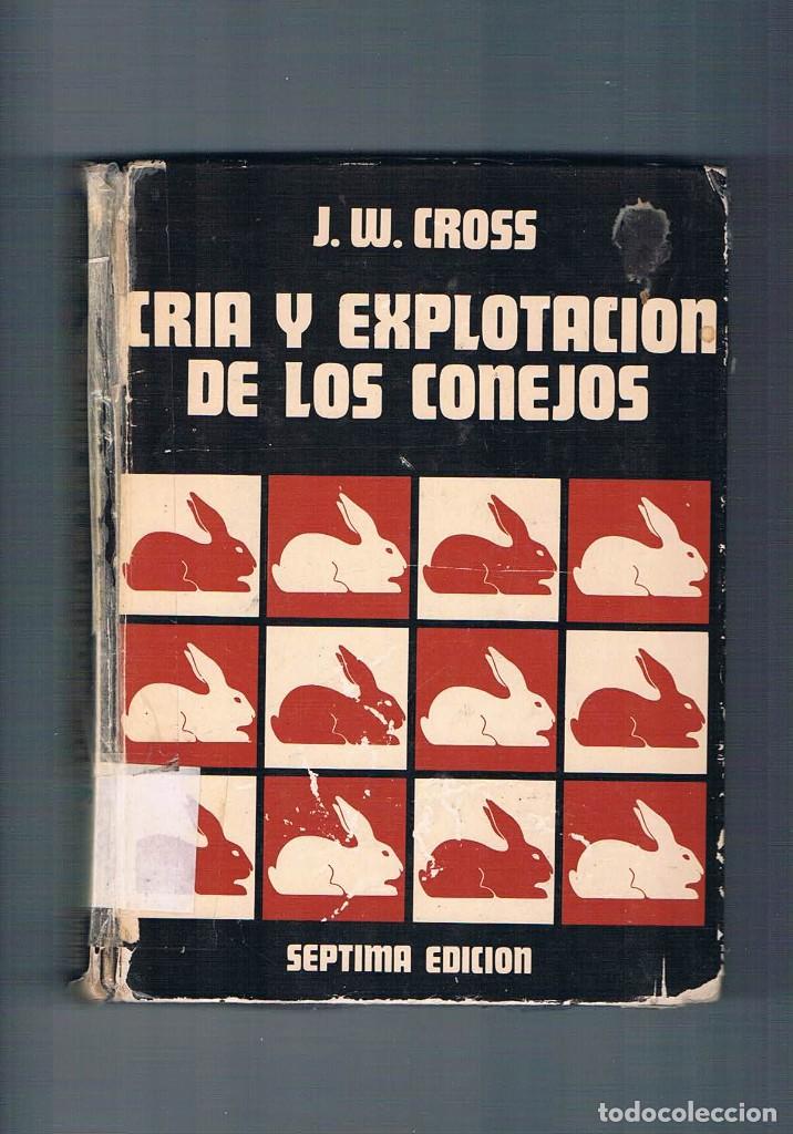 Libros de segunda mano: Cria y explotacion de los conejos J W Cross 1979 **- - Foto 1