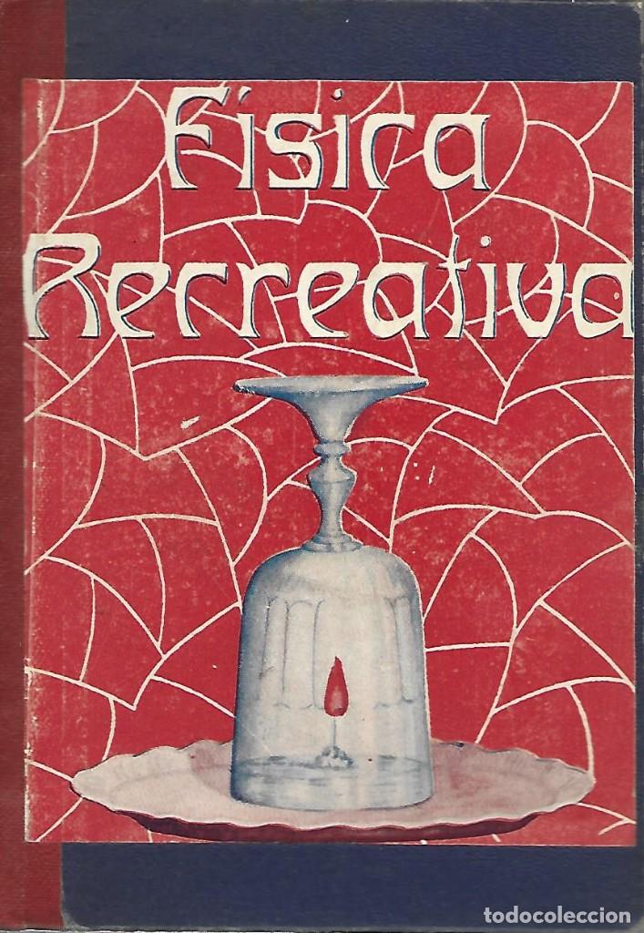 Libri di seconda mano: F&iacute;sica recreativa para jugar e impresionar. Madrid 1945, 248 p&aacute;g. Con 166 figuras explicativas