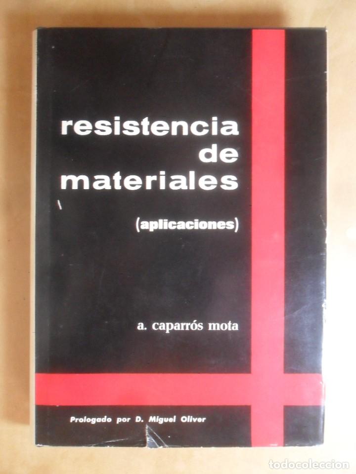 Libros de segunda mano de ciencias: RESISTENCIA DE MATERIALES (APLICACIONES) - A. CAPARROS MOTA - 1973 - Foto 1