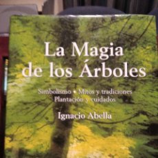 Livros em segunda mão: LA MAGIA DE LOS ARBOLES-SIMBOLISMO-MITOS Y TRADICIONES..-IGNACIO ABELLA-INTEGRAL-2001-EXCELENTE. Lote 300735998