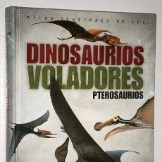 Libros de segunda mano: ATLAS ILUSTRADO DE LOS DINOSAURIOS VOLADORES / WELLNHOFER Y SIBBICK / ED. SUSAETA EN MADRID 2003. Lote 300986543