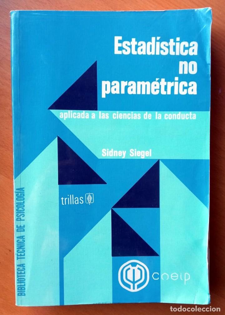 Libros de segunda mano de ciencias: Estad&iacute;stica no param&eacute;trica aplicada a las ciencias de la conducta, de Sidney Siegel - Foto 1