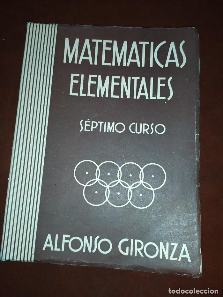 Libros de segunda mano de ciencias: MATEM&Aacute;TICAS ELEMENTALES S&Eacute;PTIMO CURSO ALFONSO GIRONZA 1948 - Foto 1