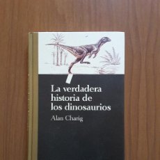 Libros de segunda mano: LA VERDADERA HISTORIA DE LOS DINOSAURIOS. ALAN CHARIG. SALVAT.. Lote 304719108