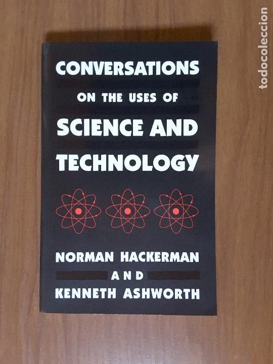 Libri di seconda mano: Conversations on the uses of science and technology. Norman Hackerman y Kenneth Ashworth. UNT Press.