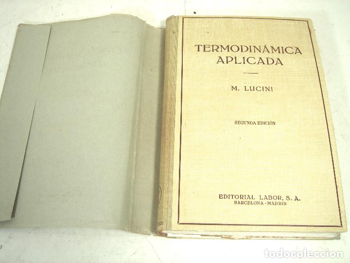 Libros de segunda mano de ciencias: TERMODINAMICA APLICADA -2&ordf; EDICION -EDIT: LABOR S.A 1945 -M. LUCINI - LIBRO - Foto 5