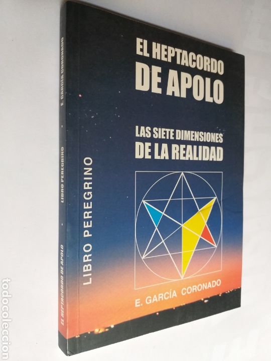 Second hand books of Sciences: El heptacordo de Apolo. Las siete dimensiones de la realidad E. Garc&iacute;a Coronado . Temas f&iacute;sica
