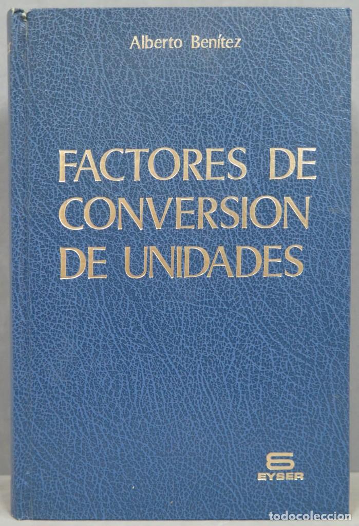 Libros de segunda mano de ciencias: FACTORES DE CONVERSI&Oacute;N DE UNIDADES. ALBERTO BEN&Iacute;TEZ - Foto 1